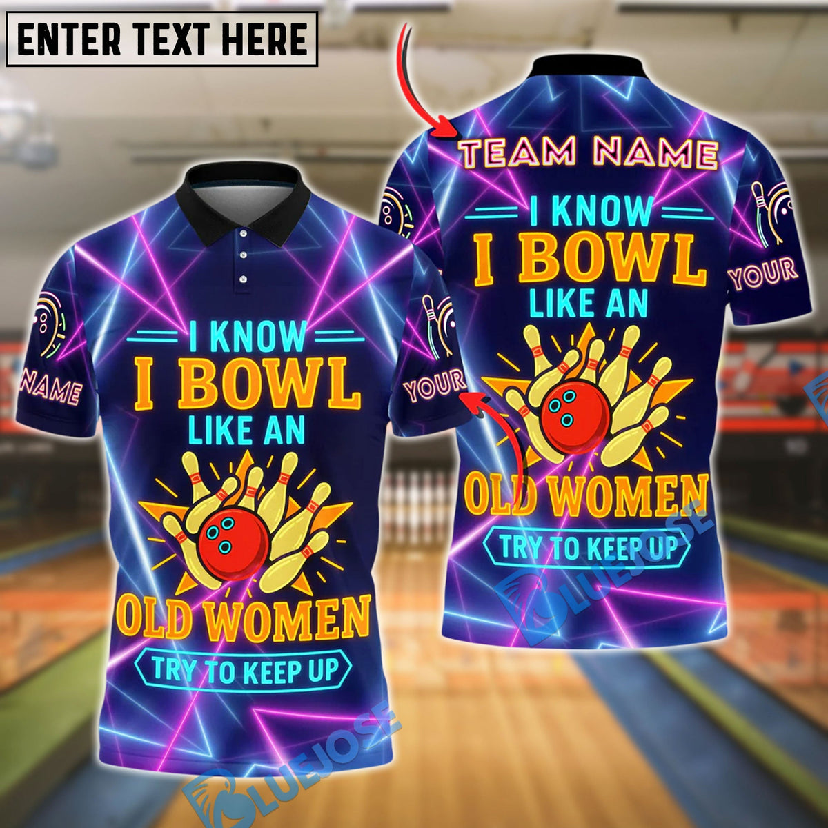 BlueJose Bowling  I Know I Bowl Like An Old Woman Try To Keep Up Customized Name, Team Name 3D Shirt